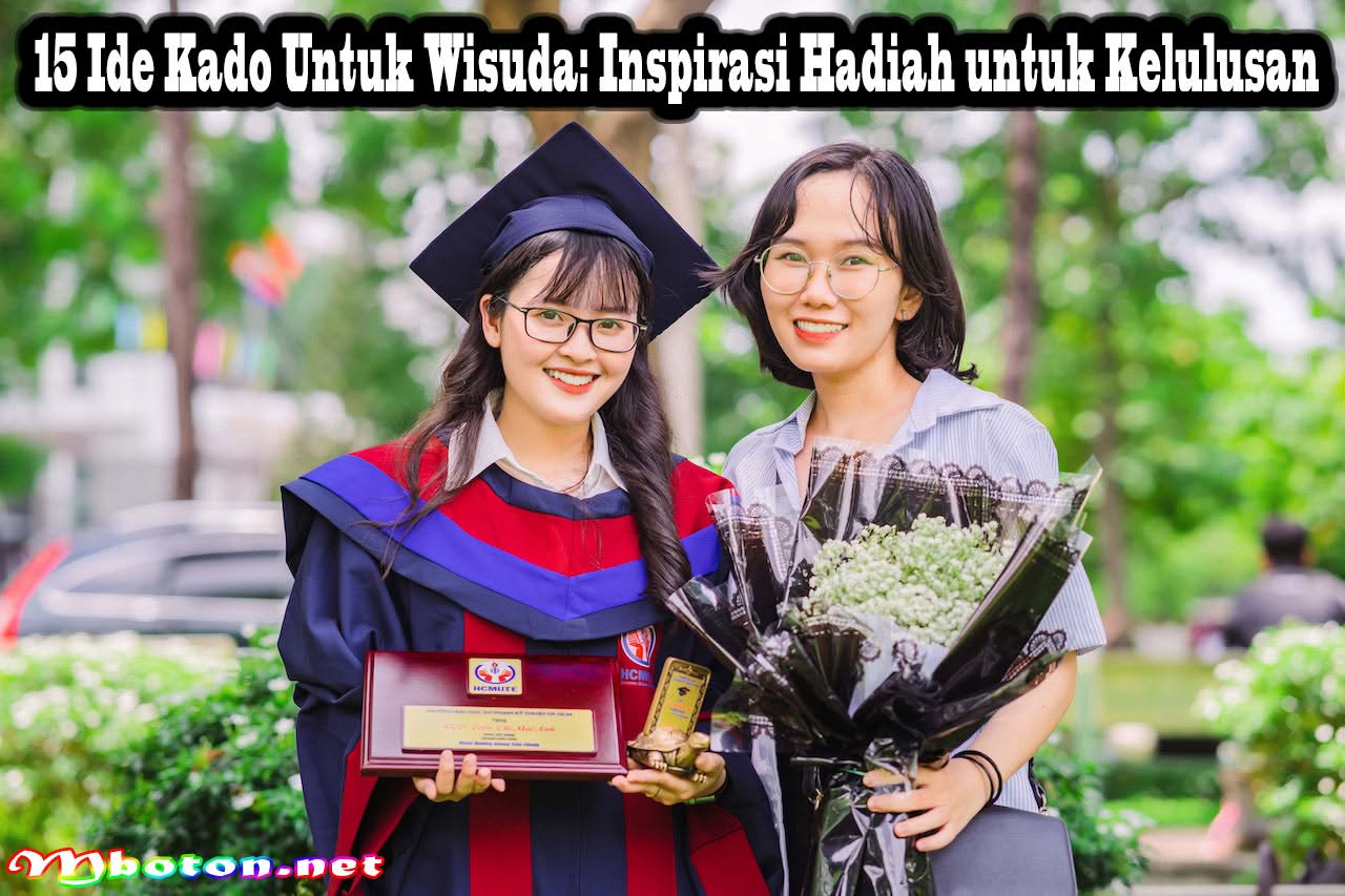 15 Ide Kado Untuk Wisuda: Inspirasi Hadiah untuk Kelulusan 15 15 Ide Kado Untuk Wisuda: Inspirasi Hadiah untuk Kelulusan