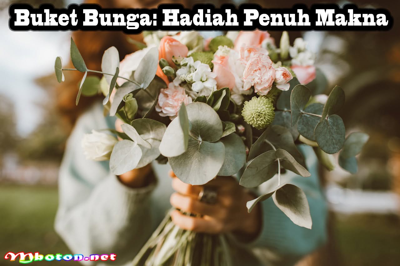 Buket Bunga: Hadiah Penuh Makna
