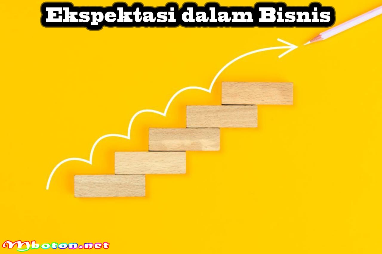 Pengertian Ekspektasi, Jenis-jenis, Contoh yang Efektif 2 Ekspektasi dalam Bisnis