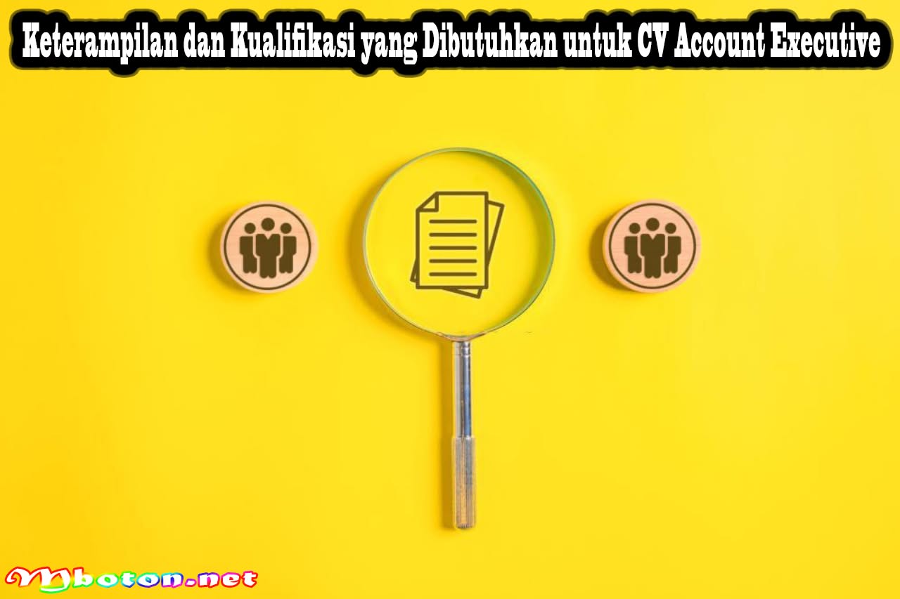 Keterampilan dan Kualifikasi yang Dibutuhkan untuk CV Account Executive