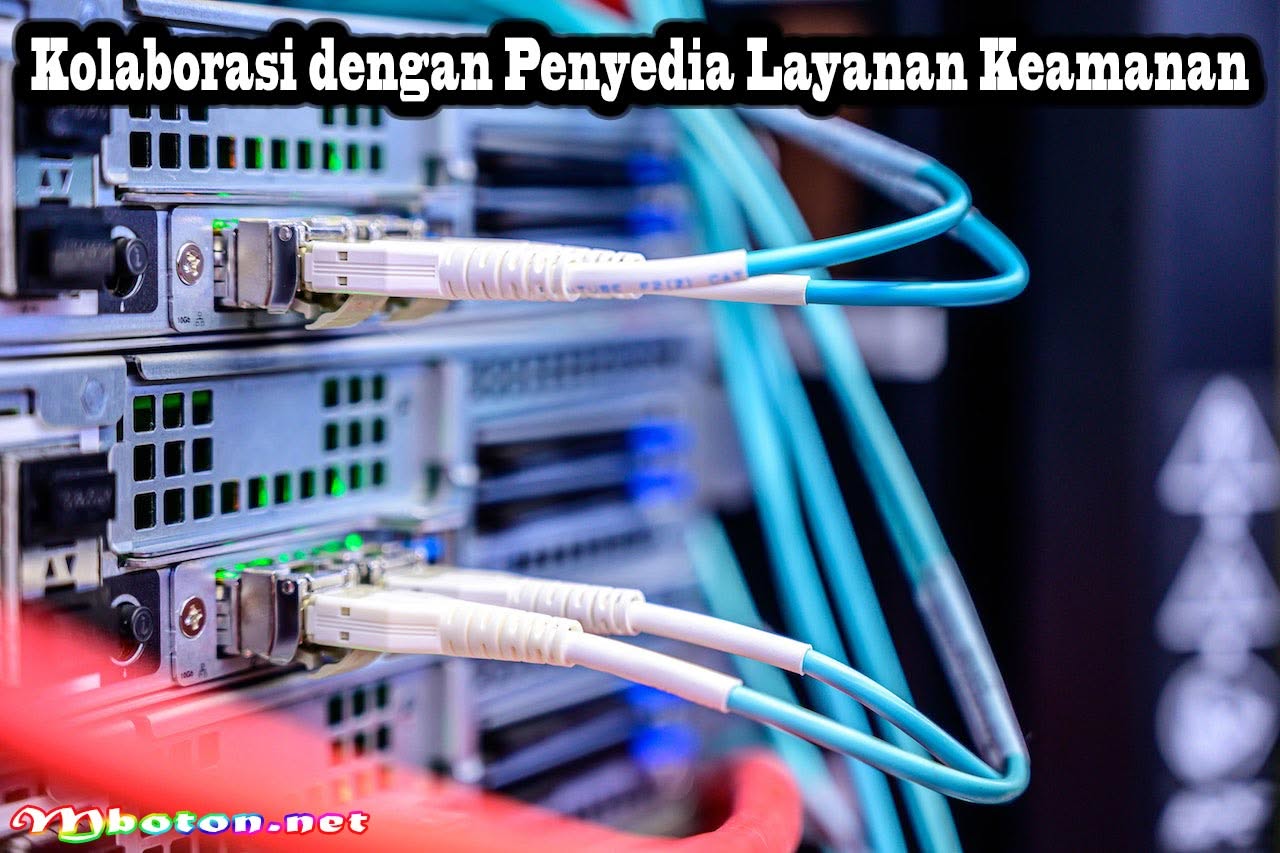 Kolaborasi dengan Penyedia Layanan Keamanan