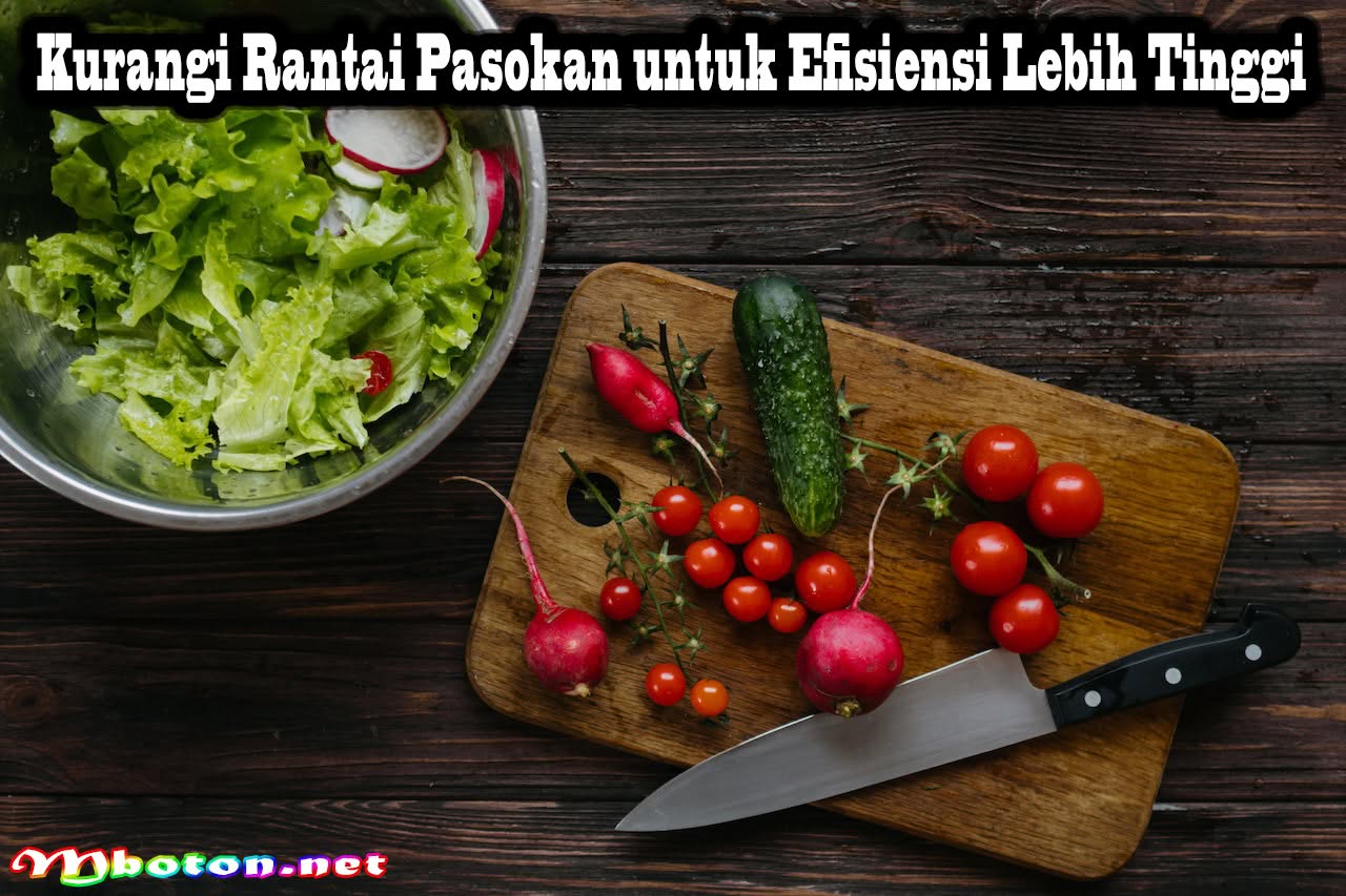 Tips Terbaik Cara Mengelola Stok Barang Bisnis Kuliner Anda 3 Kurangi Rantai Pasokan untuk Efisiensi Lebih Tinggi
