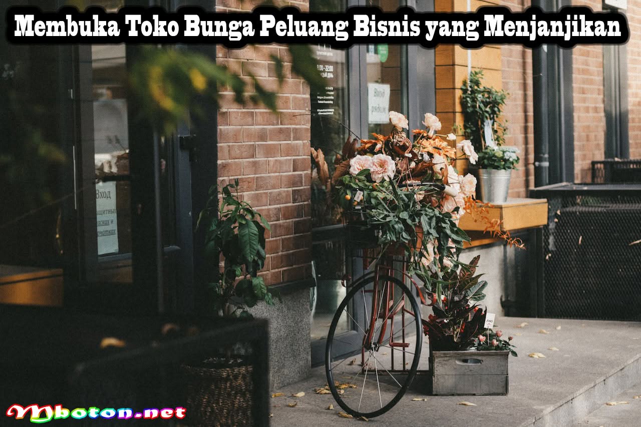 Tips Peluang Bisnis Membuka Toko Bunga Atau Bunga Florist 1 Membuka Toko Bunga Peluang Bisnis yang Menjanjikan