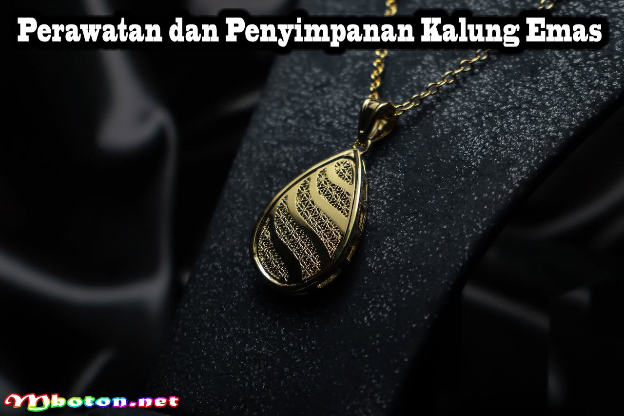 Tips Memilih Kalung Emas Yang Paling Bagus Agar Investasimu Baik 2 Perawatan dan Penyimpanan Kalung Emas