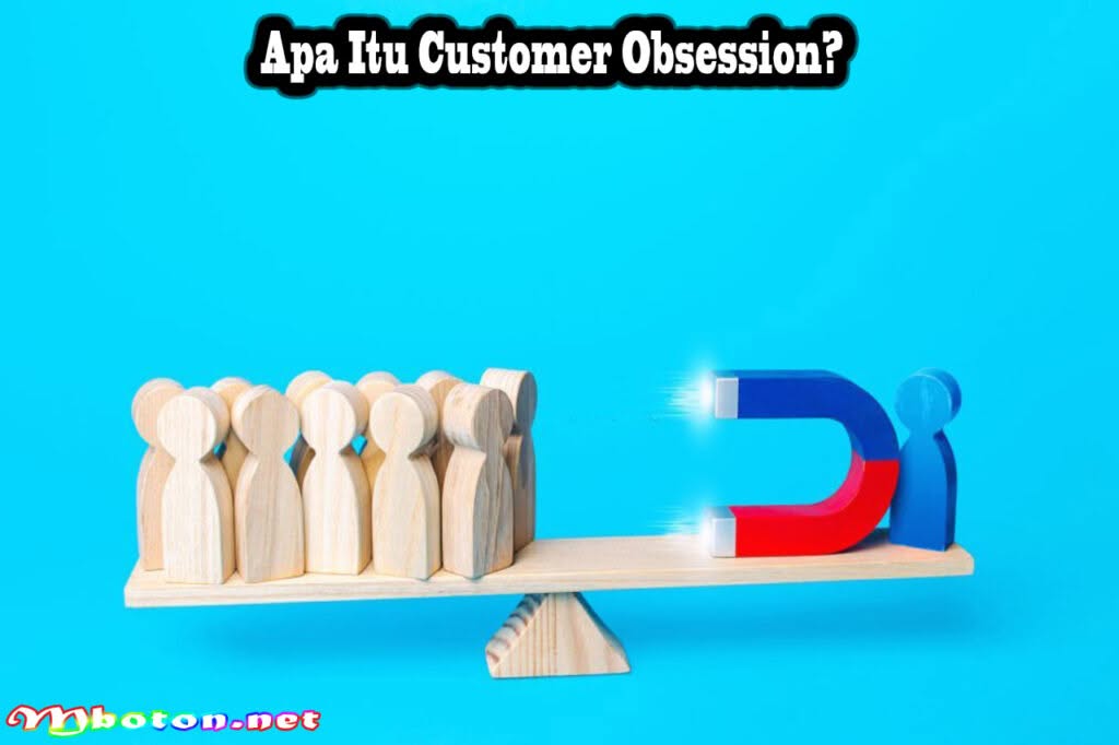 Apa Itu Customer Obsession: Manfaat, Contoh, dan Langkahnya 1 Apa Itu Customer Obsession