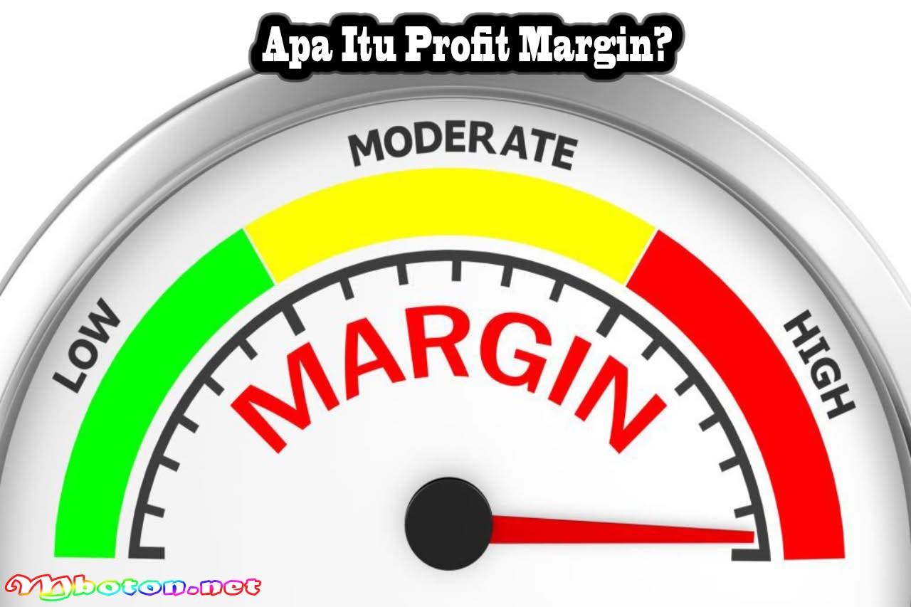 Profit Margin: Definisi, Fungsi, Jenis, Manfaat dan Rumusnya 1 Apa Itu Profit Margin