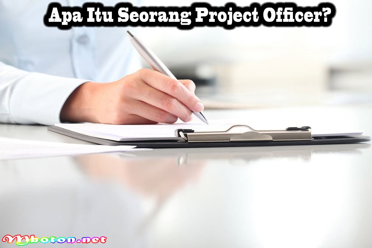 Project Officer: Mengenal Tugas, Skill, Gaji yang Diperlukan 1 Apa Itu Seorang Project Officer?