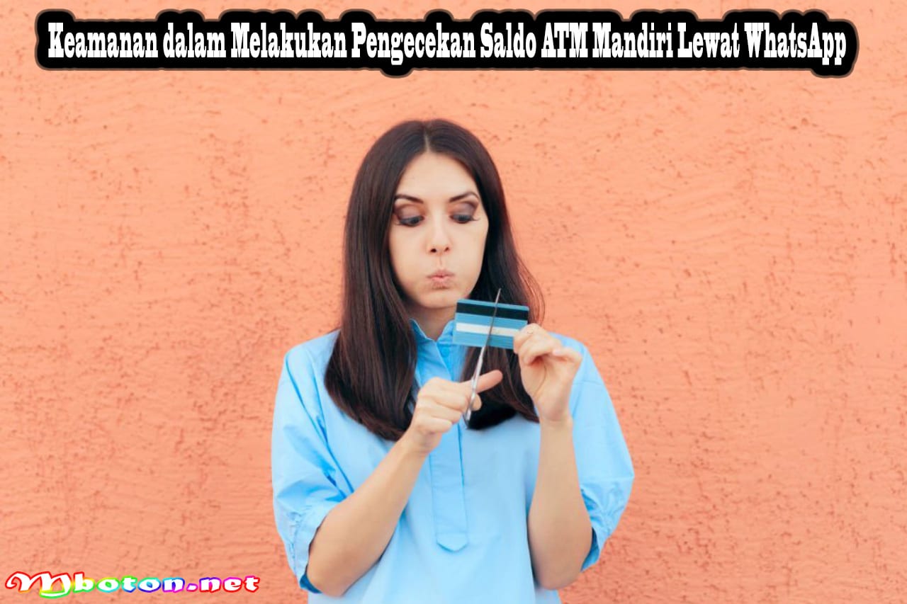 Cara Cek Saldo ATM Mandiri Lewat WhatsApp Nasabah Terbaik 3 Keamanan dalam Melakukan Pengecekan Saldo ATM Mandiri Lewat WhatsApp