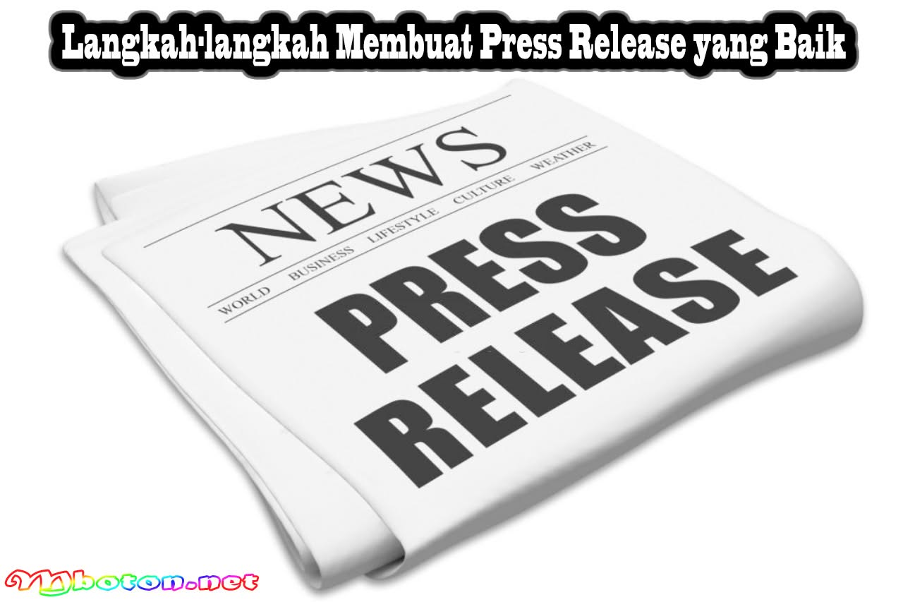 Tips Membuat Press Release yang Baik Menarik Efektif Digital 2 Langkah-langkah Membuat Press Release yang Baik