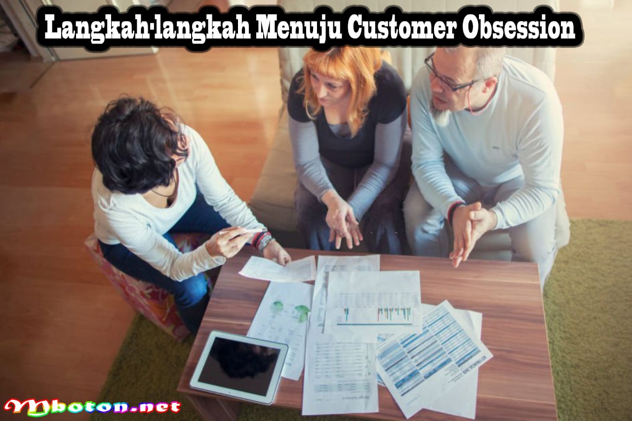 Apa Itu Customer Obsession: Manfaat, Contoh, dan Langkahnya 3 Langkah-langkah Menuju Customer Obsession