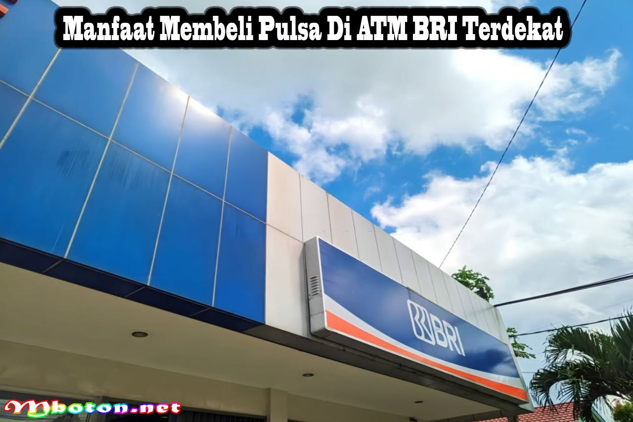 Tips Cara Membeli Pulsa di ATM BRI Terdekat Anda 2 Manfaat Membeli Pulsa Di ATM BRI Terdekat