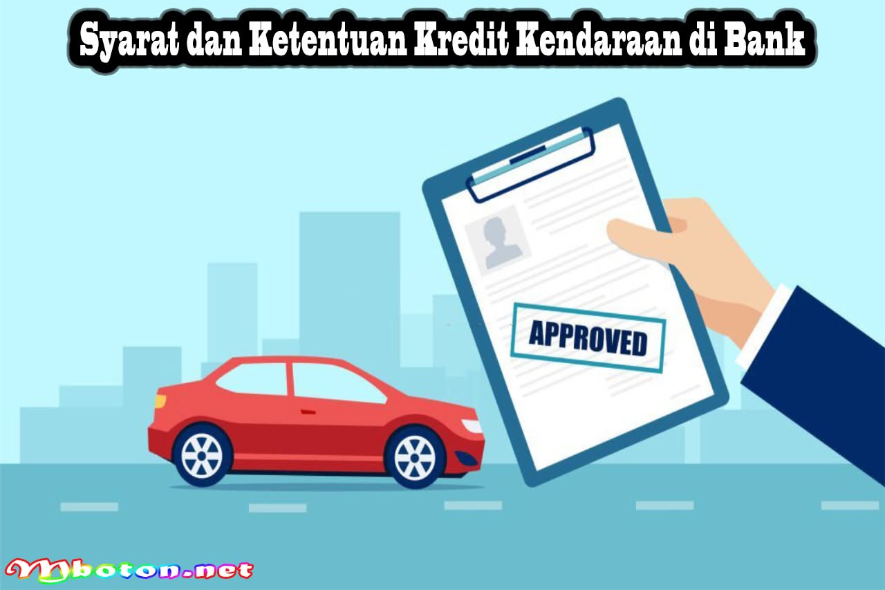 Simulasi Cara Kredit Kendaraan di Bank: Syarat dan Ketentuan 2 Syarat dan Ketentuan Kredit Kendaraan di Bank