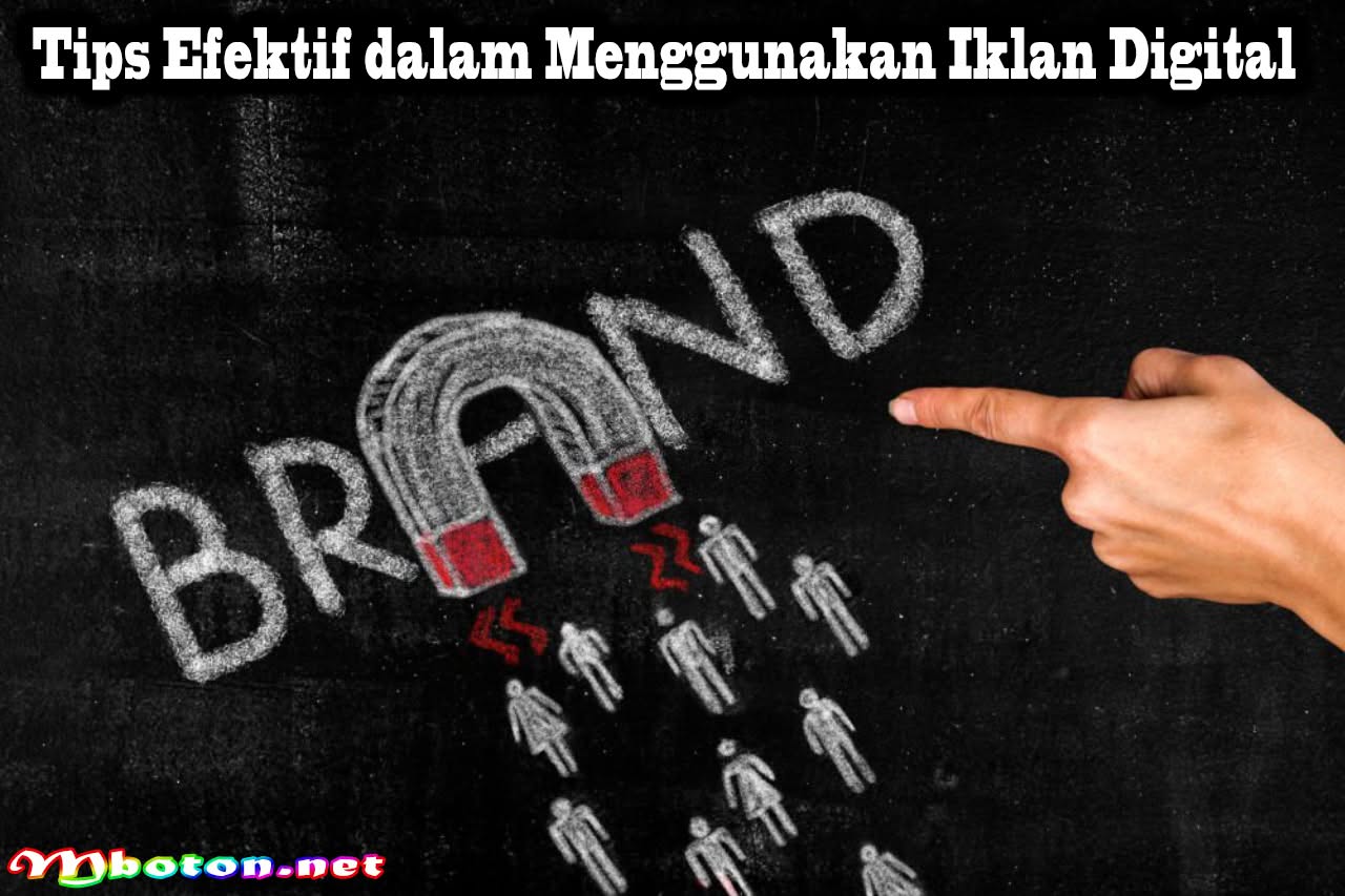 Iklan Digital: Pengenalan, Manfaat, Jenis, Tips & Contohnya 3 Tips Efektif dalam Menggunakan Iklan Digital