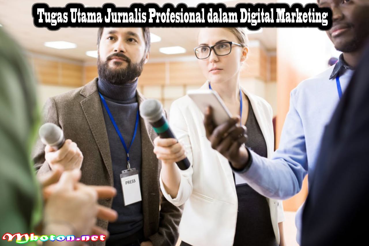 Tugas Utama Jurnalis Profesional dalam Digital Marketing