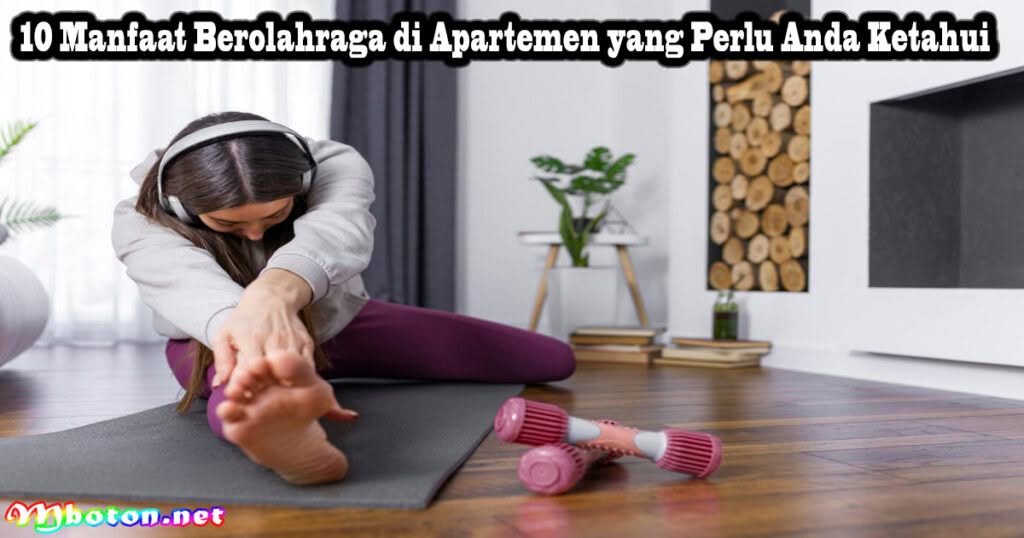 10 Manfaat Berolahraga di Apartemen Yang Perlu Anda Ketahui 2 10 Manfaat Berolahraga di Apartemen yang Perlu Anda Ketahui
