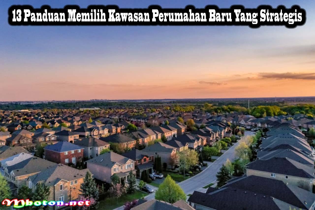 13 Panduan Memilih Kawasan Perumahan Baru Yang Strategis