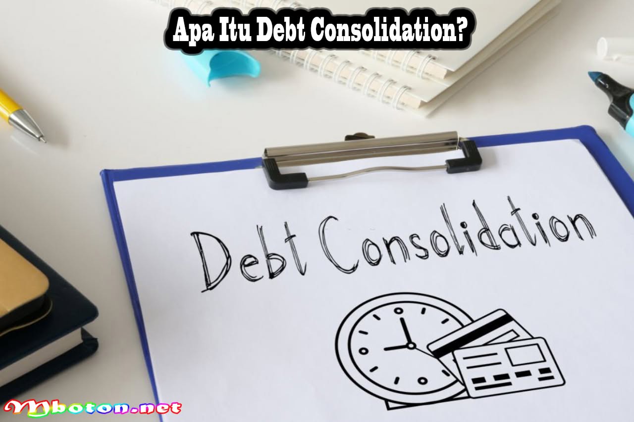 Debt Consolidation Pinjaman Untuk Kredit Yang Wajar 1 Apa Itu Debt Consolidation