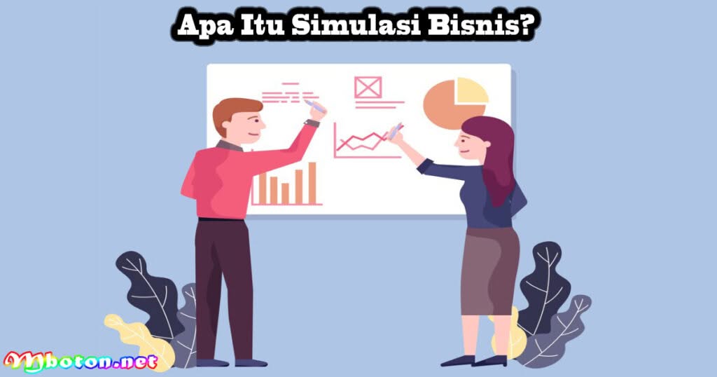Simulasi Bisnis: Apa Itu Fungsi Manfaat Bagi Perusahaan Anda 1 Apa Itu Simulasi Bisnis?