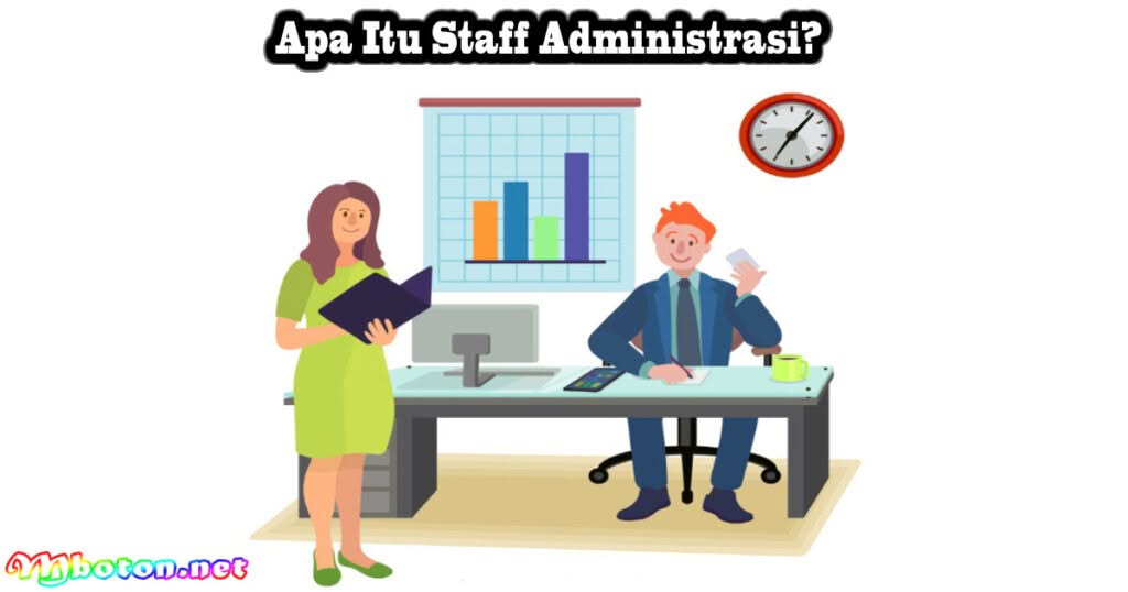 Staff Administrasi: Apa Itu, Tugas, Skills, Gaji dan Karirnya 1 Apa Itu Staff Administrasi?
