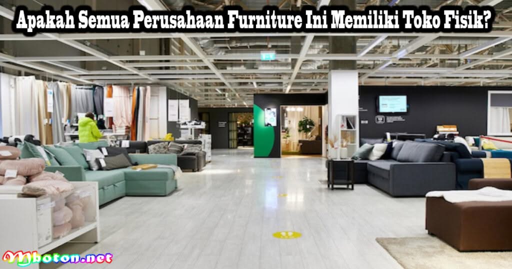 12 Nama Perusahaan Furniture Terbaik dan Terbesar Indonesia 1 Apakah Semua Perusahaan Furniture Ini Memiliki Toko Fisik?