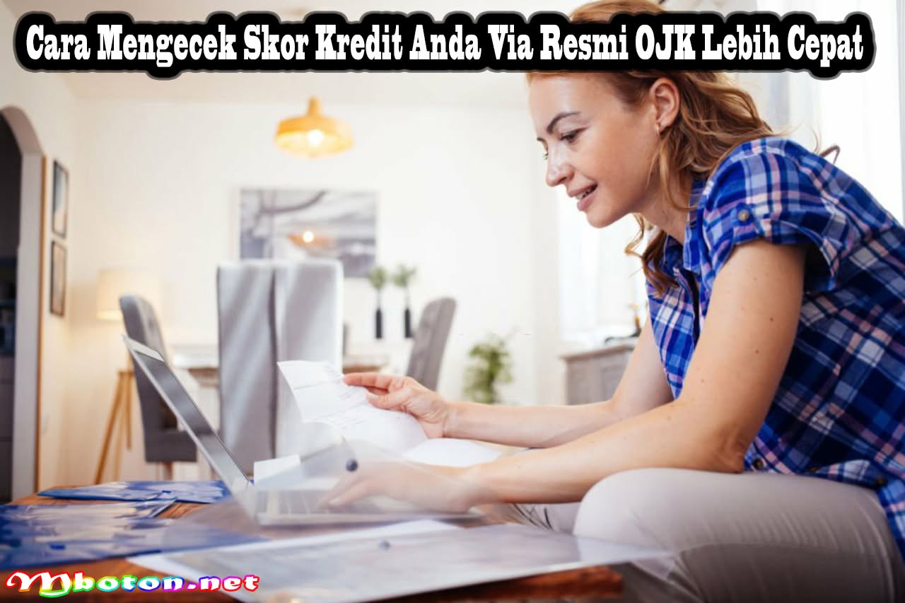 Cara Mengecek Skor Kredit Anda Via Resmi OJK Lebih Cepat