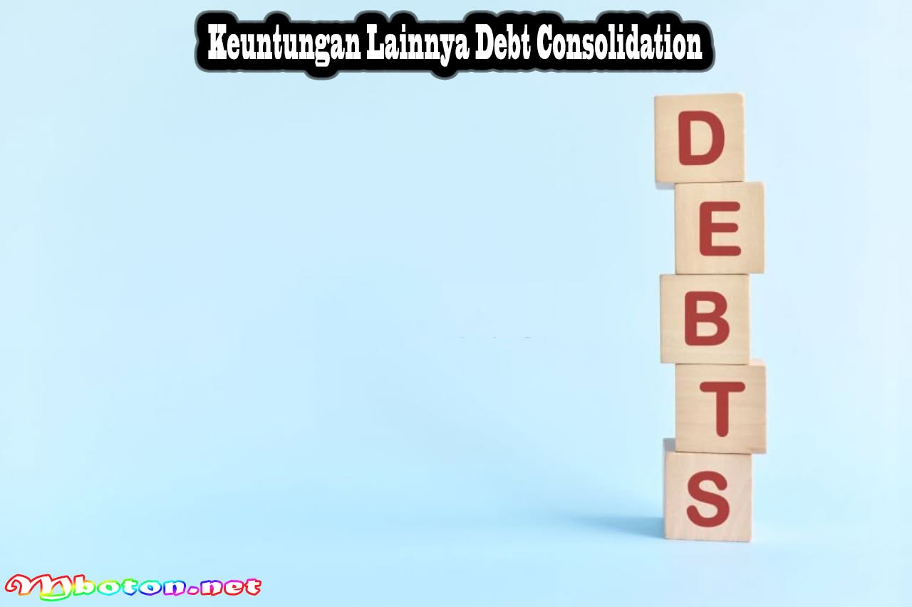 Debt Consolidation Pinjaman Untuk Kredit Yang Wajar 3 Keuntungan Lainnya Debt Consolidation