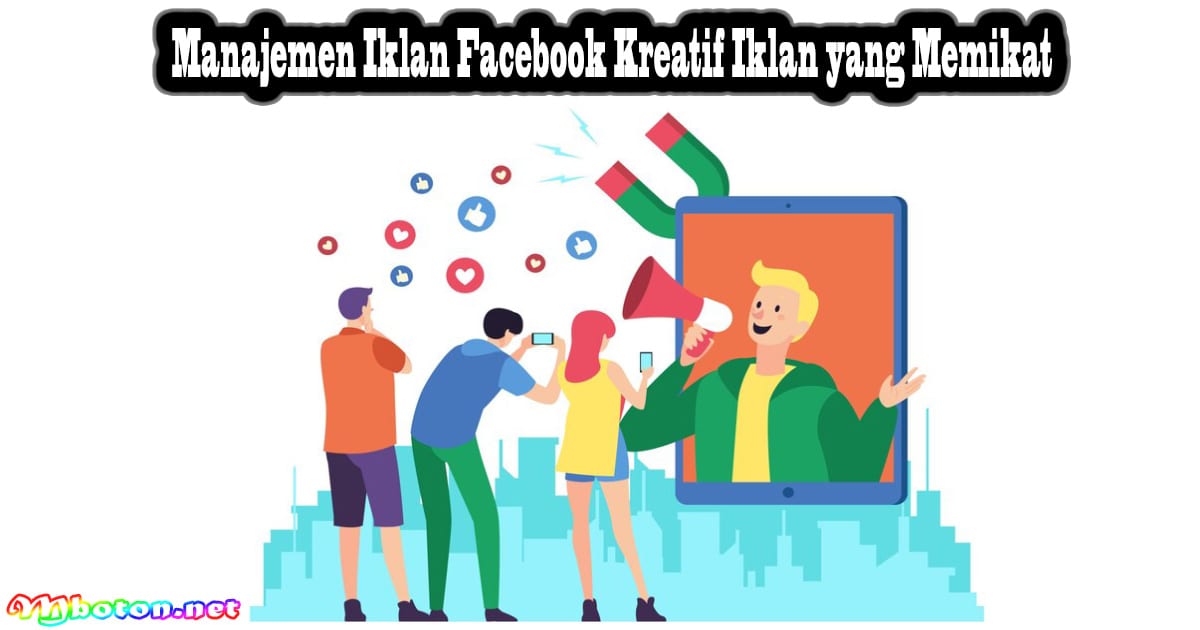 Langkah Manajemen Iklan Facebook Tips Eksklusif Untuk Anda 3 Manajemen Iklan Facebook Kreatif Iklan yang Memikat
