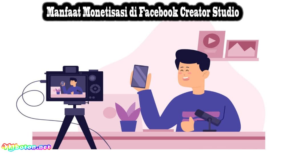 Facebook Creator Studio Monetization Menghasilkan Uang 1 Manfaat Monetisasi di Facebook Creator Studio