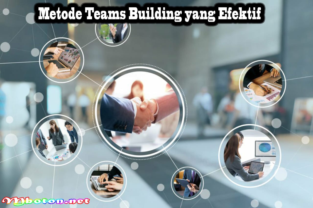 Teams Building Yang Efektif: Kunci Dalam Kesuksesan Bersama 4 Metode Teams Building yang Efektif