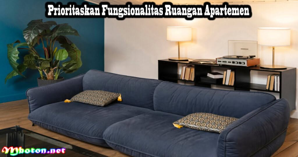 8 Tips Pilih Furnitur Apartemen Minimalis Ruangan Terbaik 2 Prioritaskan Fungsionalitas Ruangan Apartemen