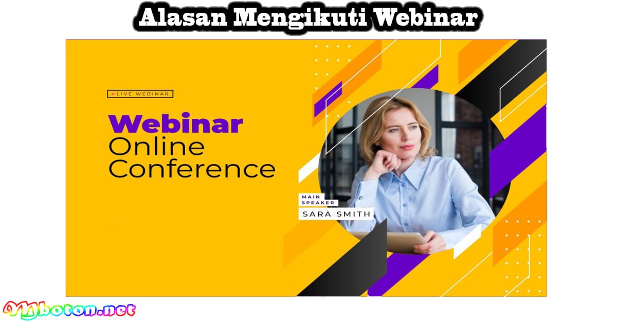 Mengenal Webinar: Apa itu, Fungsi, Manfaat dan Cara Kerja! 3 Alasan Mengikuti Webinar
