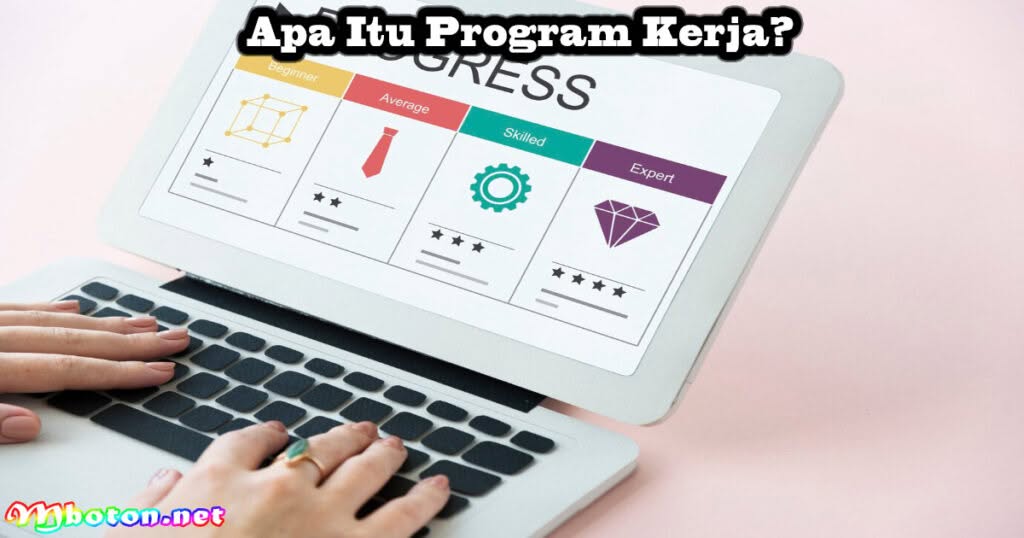 7 Contoh Program Kerja: Pengertian, Kerja, Tujuan, Jenisnya 1 Apa Itu Program Kerja?