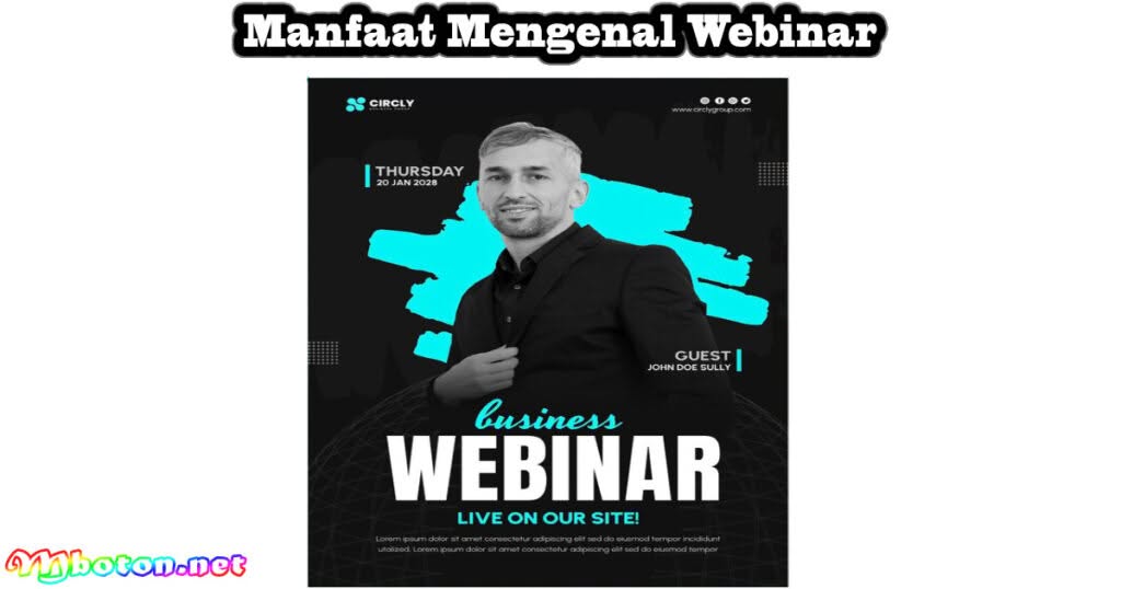 Mengenal Webinar: Apa itu, Fungsi, Manfaat dan Cara Kerja! 2 Manfaat Mengenal Webinar