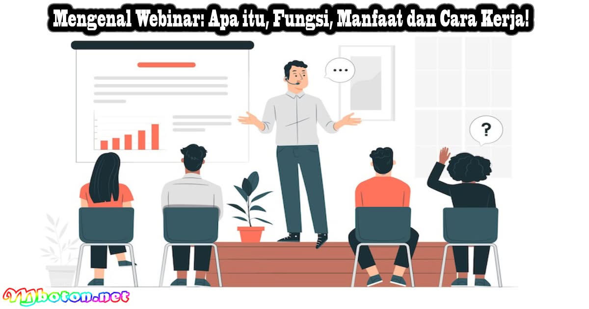 Mengenal Webinar: Apa itu, Fungsi, Manfaat dan Cara Kerja! 14 Mengenal Webinar: Apa itu, Fungsi, Manfaat dan Cara Kerja!