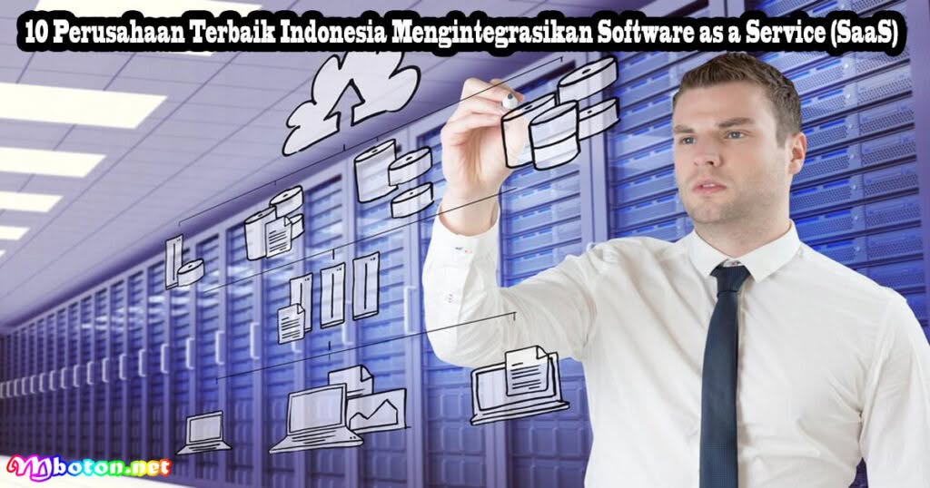 10 Perusahaan Terbaik Indonesia Software As A Aervice (SaaS) 1 10 Perusahaan Terbaik Indonesia Mengintegrasikan Software as a Service (SaaS)