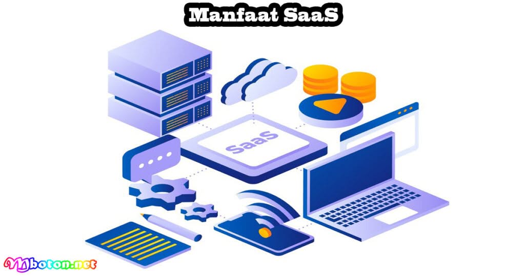 Apa itu SaaS? Pengertian, Manfaat, Penggunaan dan Contohnya 2 Manfaat SaaS