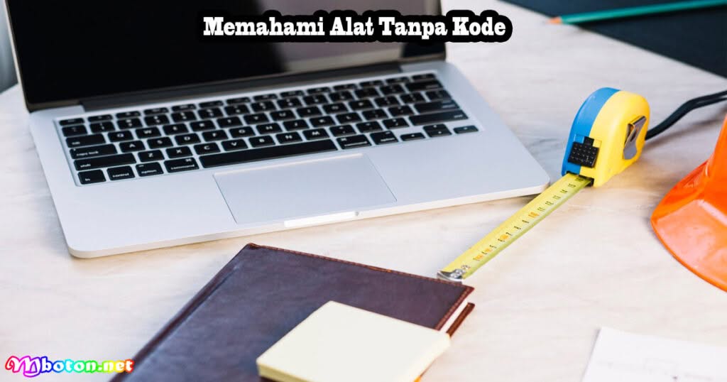 8 Alat Tanpa Kode B2B SaaS Wajib Dimiliki Untuk Enterpreneur 1 Memahami Alat Tanpa Kode