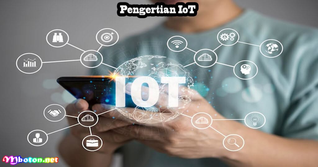 Internet of Things IoT: Pengertian, Contoh & Cara Kerjanya 1 Pengertian IoT