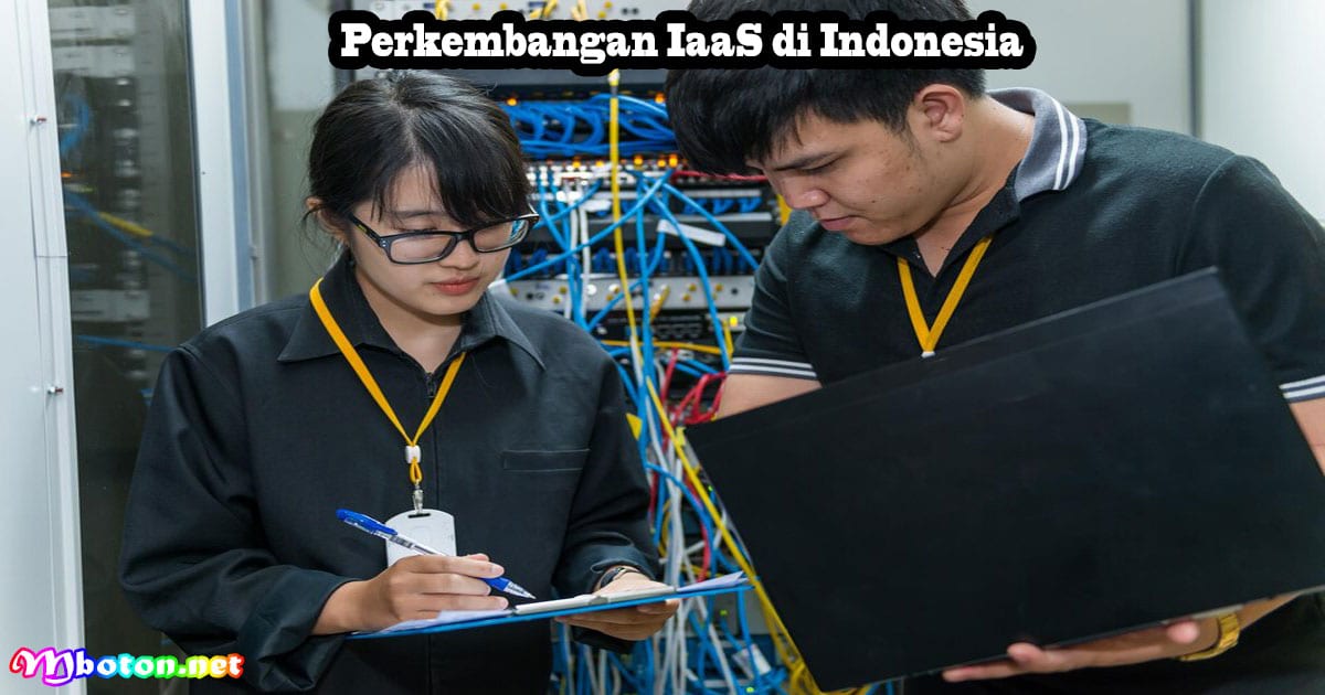 Apa itu IaaS? Pengertian, Manfaat, Jenis dan Contohnya 3 Perkembangan IaaS di Indonesia