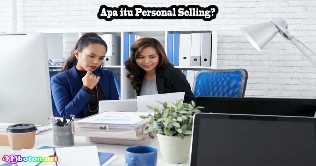 Apa itu Personal Selling?