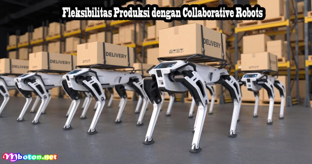 Fleksibilitas Produksi dengan Collaborative Robots