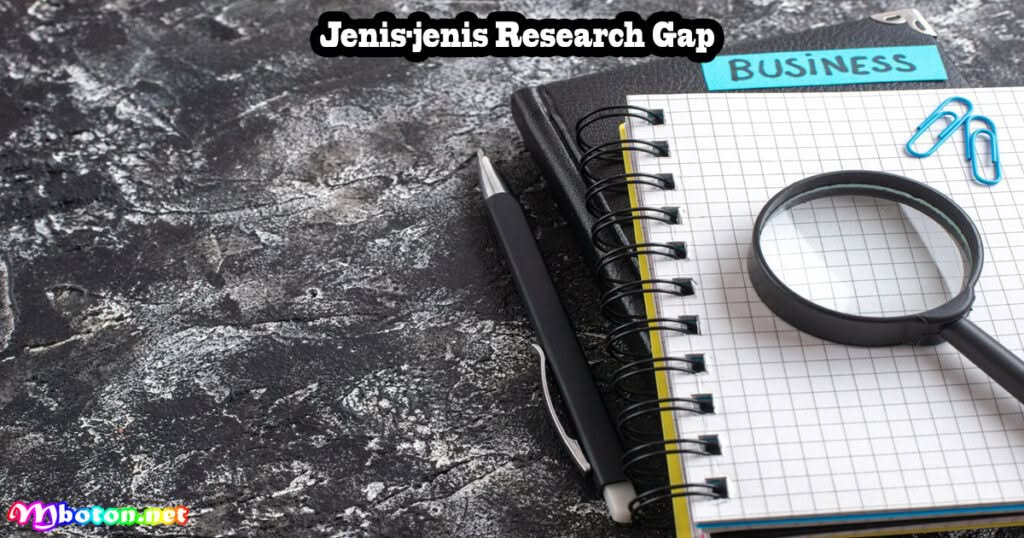 Research Gap: Apa Itu, Fungsi, Jenis, Manfaat Bisnis Kami 2 Jenis-jenis Research Gap