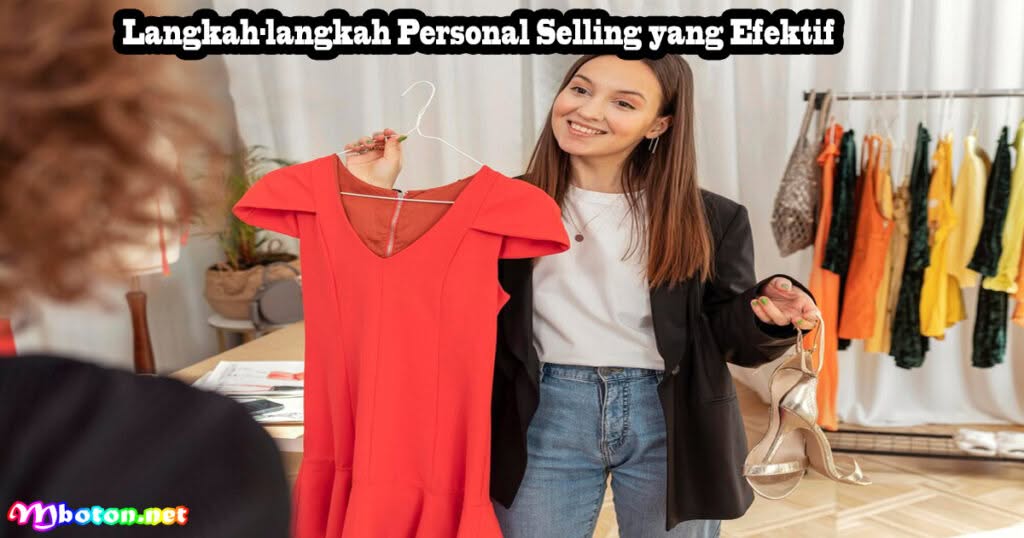 Langkah-langkah Personal Selling yang Efektif