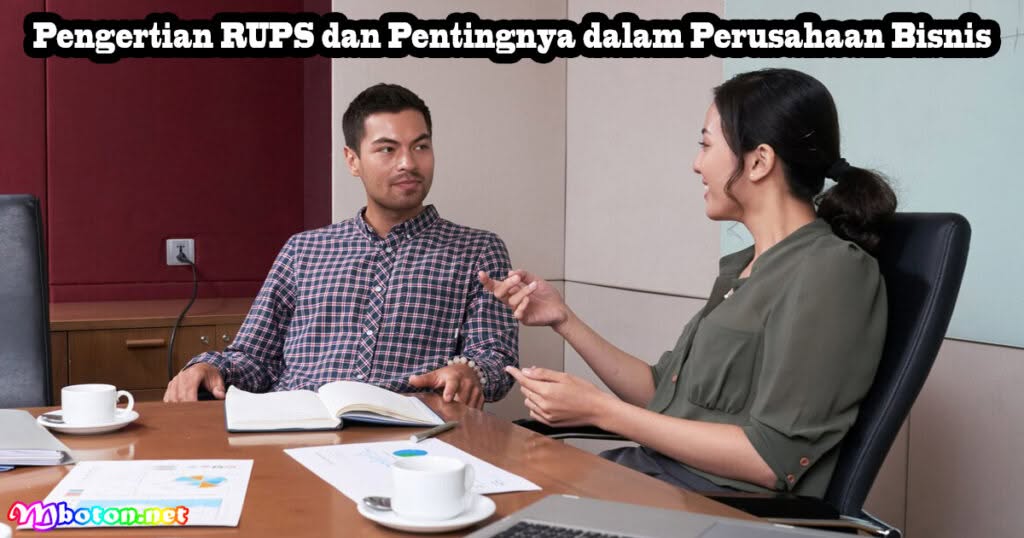 Tata Cara Pelaksanaan RUPS Untuk Perusahaan Bisnis 1 Pengertian RUPS dan Pentingnya dalam Perusahaan Bisnis
