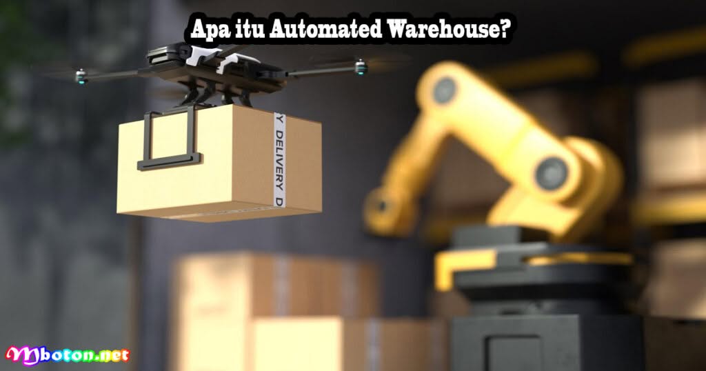 Automated Warehouse: Apa itu, Fungsi, Manfaat Dan Manajemen 1 Apa itu Automated Warehouse?