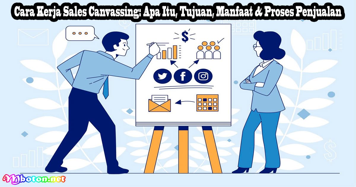 Cara Kerja Sales Canvassing: Apa Itu, Tujuan, Manfaat & Proses Penjualan 2 Cara Kerja Sales Canvassing: Apa Itu, Tujuan, Manfaat & Proses Penjualan