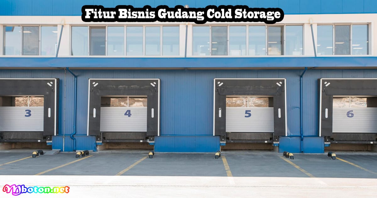 Fitur Bisnis Gudang Cold Storage