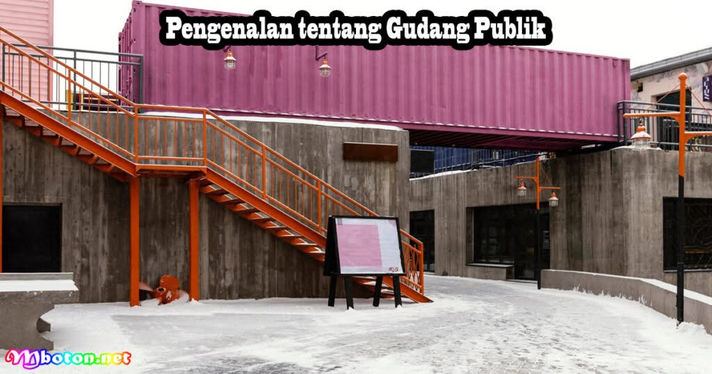 Gudang Publik: Manfaat, Jenis Solusi Dalam Pengelolaan Bisnis 1 Pengenalan tentang Gudang Publik