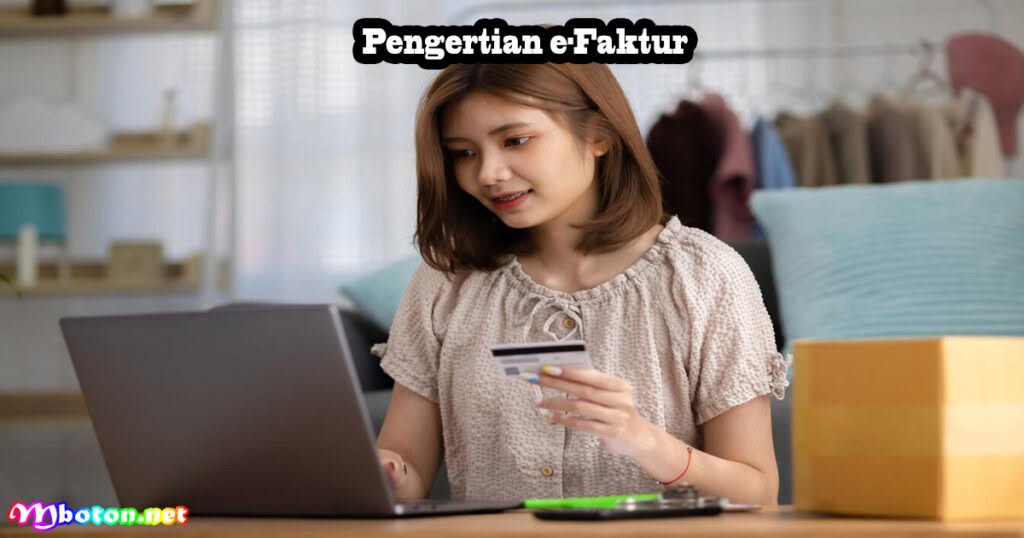 e-Faktur: Pengertian, Fungsi, Manfaat, Fiturnya 1 Pengertian e-Faktur