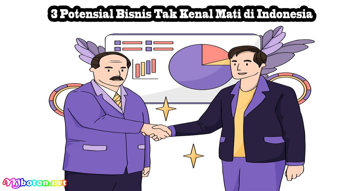 3 Potensial Bisnis Tak Kenal Mati di Indonesia